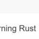 如何学习 Rust 才不会从入门到放弃?